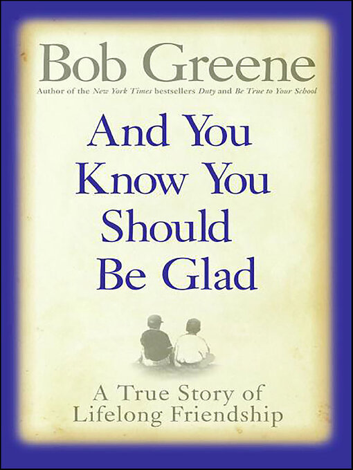 Title details for And You Know You Should Be Glad by Bob Greene - Available